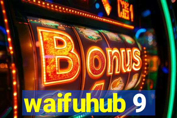 waifuhub 9